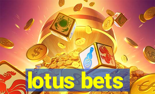 lotus bets